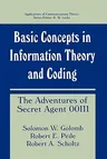 Basic Concepts in Information Theory and Coding: The Adventures of Secret Agent 00111