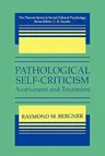 Pathological Self-Criticism: Assessment and Treatment