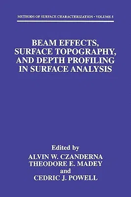 Beam Effects, Surface Topography, and Depth Profiling in Surface Analysis (2002)