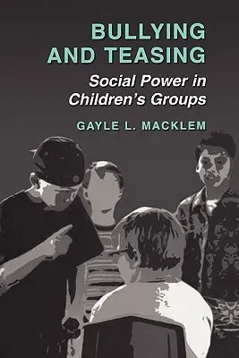 Bullying and Teasing: Social Power in Children's Groups