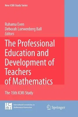 The Professional Education and Development of Teachers of Mathematics: The 15th ICMI Study