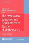 The Professional Education and Development of Teachers of Mathematics: The 15th ICMI Study