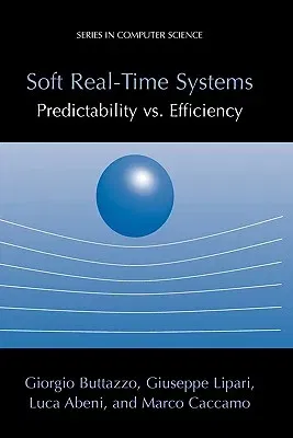 Soft Real-Time Systems: Predictability vs. Efficiency: Predictability vs. Efficiency