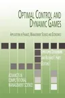 Optimal Control and Dynamic Games: Applications in Finance, Management Science and Economics