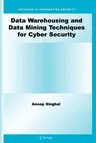 Data Warehousing and Data Mining Techniques for Cyber Security