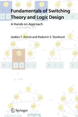 Fundamentals of Switching Theory and Logic Design: A Hands on Approach