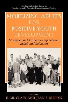 Mobilizing Adults for Positive Youth Development: Strategies for Closing the Gap Between Beliefs and Behaviors