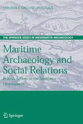 Maritime Archaeology and Social Relations: British Action in the Southern Hemisphere