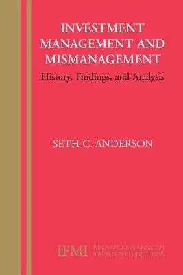 Investment Management and Mismanagement: History, Findings, and Analysis