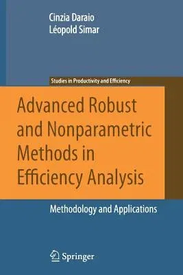 Advanced Robust and Nonparametric Methods in Efficiency Analysis: Methodology and Applications