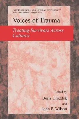 Voices of Trauma: Treating Psychological Trauma Across Cultures (2007)