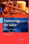 Engineering the Guitar: Theory and Practice