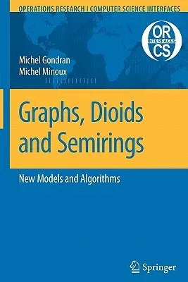 Graphs, Dioids and Semirings: New Models and Algorithms