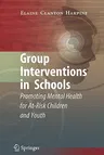 Group Interventions in Schools: Promoting Mental Health for At-Risk Children and Youth