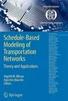 Schedule-Based Modeling of Transportation Networks: Theory and Applications