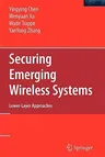 Securing Emerging Wireless Systems: Lower-Layer Approaches