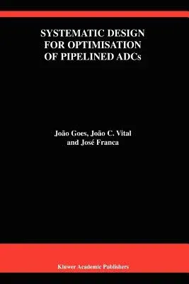 Systematic Design for Optimisation of Pipelined Adcs (Softcover Reprint of the Original 1st 2001)