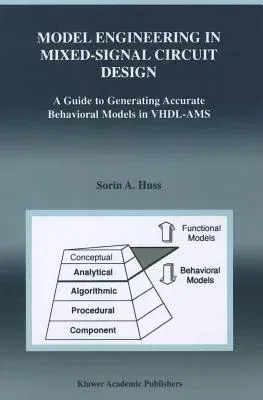 Model Engineering in Mixed-Signal Circuit Design: A Guide to Generating Accurate Behavioral Models in Vhdl-Ams (2001)