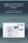 Model Engineering in Mixed-Signal Circuit Design: A Guide to Generating Accurate Behavioral Models in Vhdl-Ams (2001)