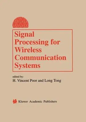 Signal Processing for Wireless Communication Systems (Softcover Reprint of the Original 1st 2002)