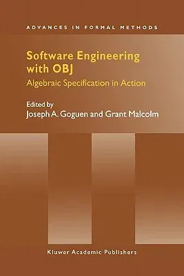 Software Engineering with Obj: Algebraic Specification in Action (Softcover Reprint of the Original 1st 2000)