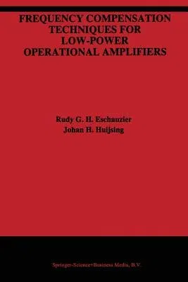 Frequency Compensation Techniques for Low-Power Operational Amplifiers (Softcover Reprint of the Original 1st 1995)