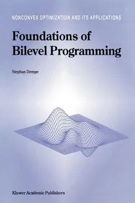 Foundations of Bilevel Programming (Softcover Reprint of the Original 1st 2002)