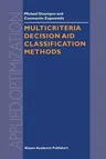 Multicriteria Decision Aid Classification Methods (Softcover Reprint of the Original 1st 2002)