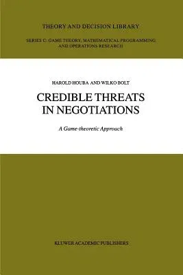 Credible Threats in Negotiations: A Game-Theoretic Approach (Softcover Reprint of the Original 1st 2002)