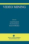 Video Mining (Softcover Reprint of the Original 1st 2003)