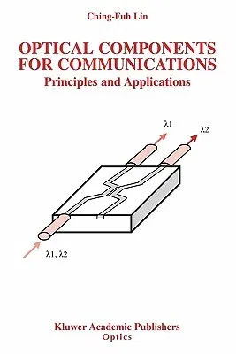 Optical Components for Communications: Principles and Applications (Softcover Reprint of the Original 1st 2004)