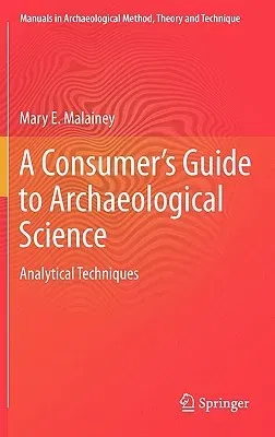 A Consumer's Guide to Archaeological Science: Analytical Techniques (2011)