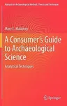 A Consumer's Guide to Archaeological Science: Analytical Techniques (2011)