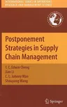 Postponement Strategies in Supply Chain Management (2010)