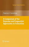 A Comparison of the Bayesian and Frequentist Approaches to Estimation (2010)