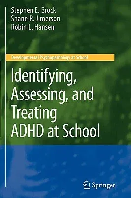 Identifying, Assessing, and Treating ADHD at School (2009)