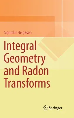 Integral Geometry and Radon Transforms (2011)