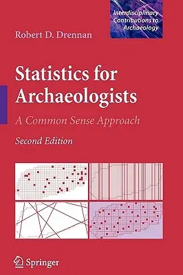 Statistics for Archaeologists: A Common Sense Approach (2010)