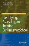 Identifying, Assessing, and Treating Self-Injury at School (2010)