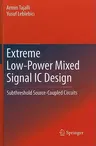 Extreme Low-Power Mixed Signal IC Design: Subthreshold Source-Coupled Circuits