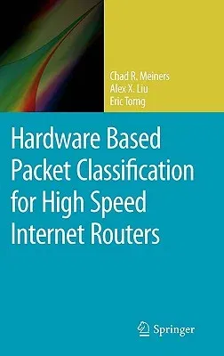 Hardware Based Packet Classification for High Speed Internet Routers (2010)