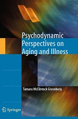 Psychodynamic Perspectives on Aging and Illness (2009)