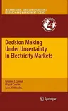 Decision Making Under Uncertainty in Electricity Markets (2010)