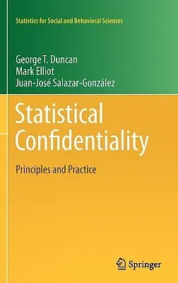 Statistical Confidentiality: Principles and Practice (2011)