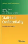 Statistical Confidentiality: Principles and Practice (2011)