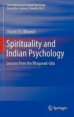 Spirituality and Indian Psychology: Lessons from the Bhagavad-Gita (2011)