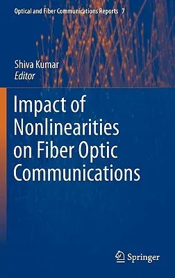 Impact of Nonlinearities on Fiber Optic Communications (2011)