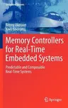 Memory Controllers for Real-Time Embedded Systems: Predictable and Composable Real-Time Systems (2012)