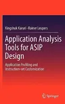 Application Analysis Tools for Asip Design: Application Profiling and Instruction-Set Customization (2011)