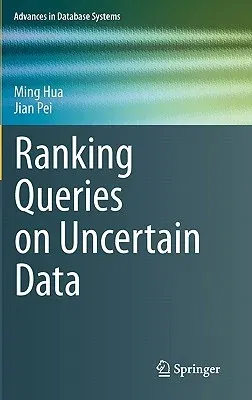 Ranking Queries on Uncertain Data (2011)